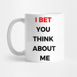 i bet you think about me Mug